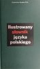 ILUSTROWANY SŁOWNIK JĘZYKA POLSKIEGO - Elżbieta Sobol